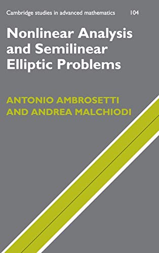 Nonlinear Analysis and Semilinear Elliptic Problems (Cambridge Studies in Advanced Mathematics, Series Number 104)