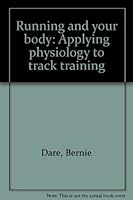 Running & Your Body: Applying Physiology to Track Training 0911520929 Book Cover