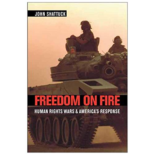 Freedom on Fire: Human Rights Wars and America’s Response