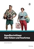 Populäre Irrtümer über Reisen und Tourismus
