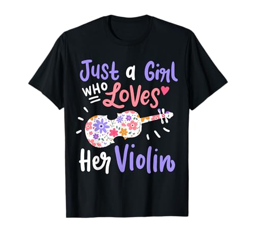 Violin Violinist Just A Girl Who Loves Her Violin Gift T-Shirt