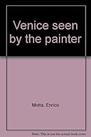 Venice seen by the painter B0007JTHJ4 Book Cover