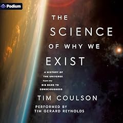 The Science of Why We Exist Audiobook By Tim Coulson cover art