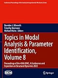 Topics in Modal Analysis & Parameter Identification, Volume 8: Proceedings of the 40th IMAC, A Conference and Exposition on Structural Dynamics 2022 (Conference ... Mechanics Series) (English Edition)