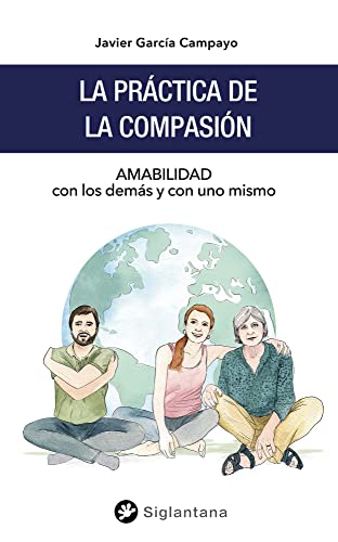 La práctica de la compasión: Amabilidad con los demás y con uno mismo