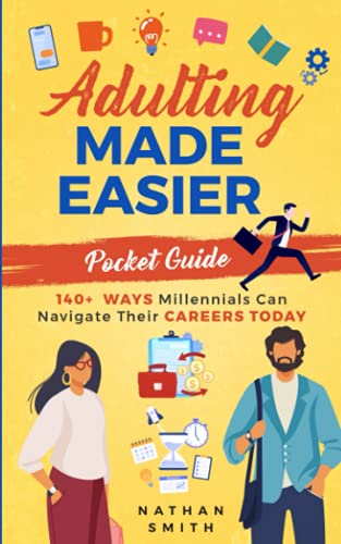 Adulting Made Easier Pocket Guide: 140+ Ways Millennials Can Navigate Their Careers Today (Adulting Series)