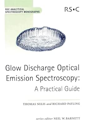 Glow Discharge Optical Emission Spectroscopy: A Practical Guide: Volume 7 book cover