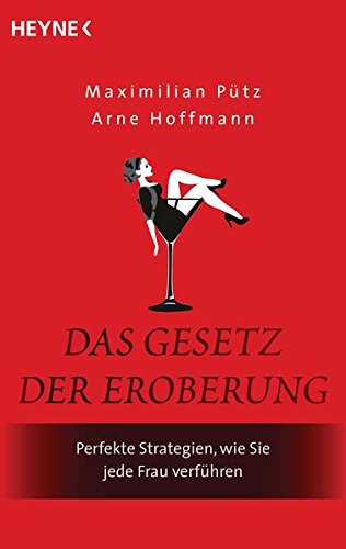 Das Gesetz der Eroberung: Perfekte Strategien, wie Sie jede Frau verführen Das Gesetz der Eroberung: Perfekte Strategien, wie Sie jede Frau verführen