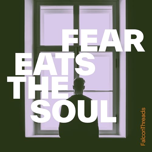 Fear Eats The Soul