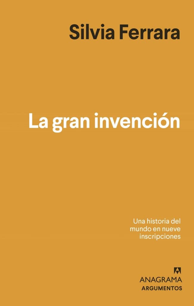 La gran invención: Una historia del mundo en nueve escrituras misteriosas: 585 (Argumentos)