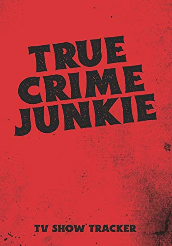 True Crime Junkie Tv Show Tracker: Journal Review Logbook for Your Favorite Crime Documentary TV Series Episodes and Seasons
