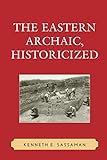 The Eastern Archaic, Historicized (Issues in Eastern Woodlands Archaeology)