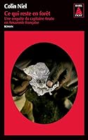 CE QUI RESTE EN FORET BABEL NOIR 136: UNE ENQUETE DU CAPITAINE ANATO EN AMAZONIE FRANCAISE 233005114X Book Cover