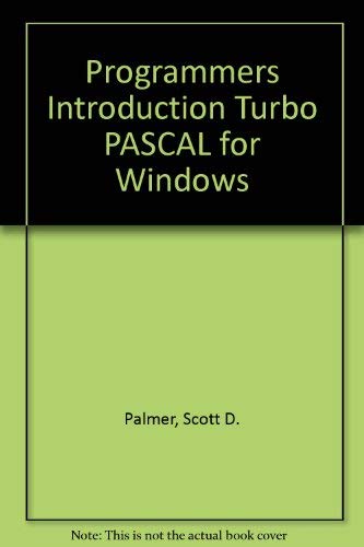 Programmers Introduction Turbo PASCAL for Windows : Palmer, Scott D ...
