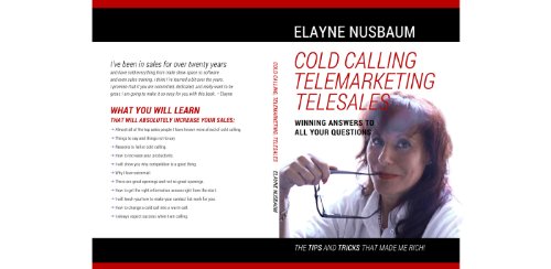 Cold Calling Telemarketing Telesales Winning Answers to All Your Questions The Tips and Tricks That Made Me Rich