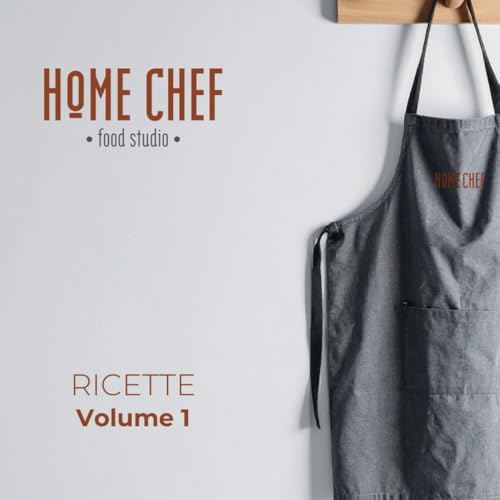 Home Chef - Food Studio: Ricette Volume 1