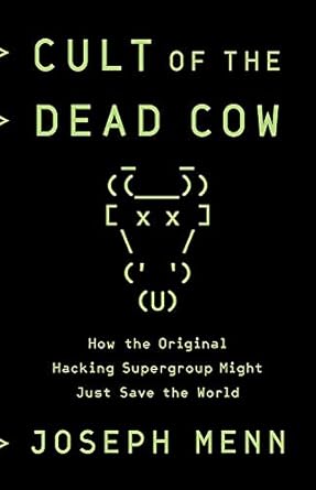 Cult of the Dead Cow: How the Original Hacking Supergroup Might Just Save the World