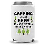 Camping Beer Holder - Camping without Beer is just Sitting in the Woods | Funny Novelty Can Cooler...