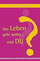 Das Leben geht weiter... und Du?: Wortschatz und Hintergedanken 3898451364 Book Cover