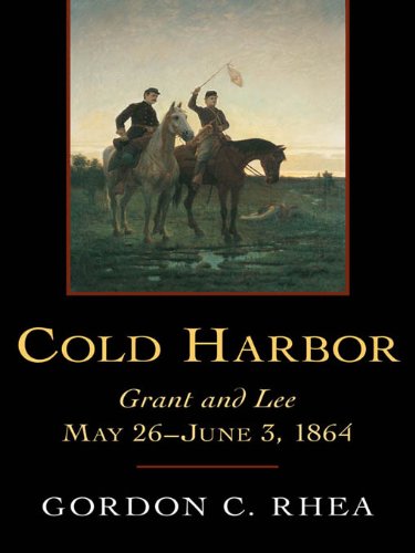 Cold Harbor: Grant and Lee, May 26–June 3, 1866
