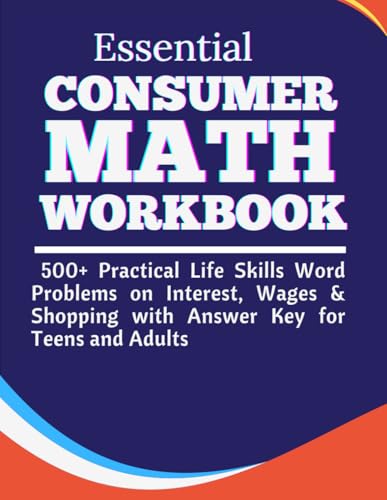 Essential Consumer Math Workbook 500+ Practical Life Skills Word Problems