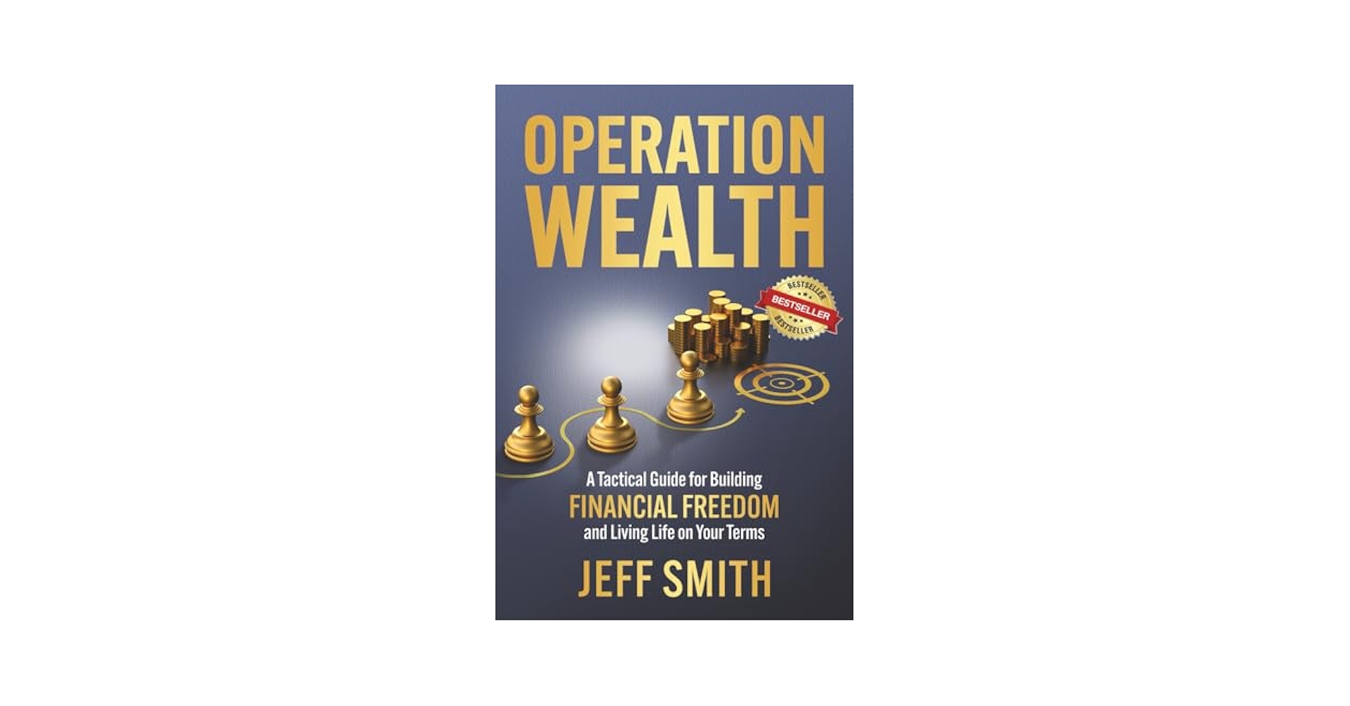 Operation Wealth: A Tactical Guide for Building Financial