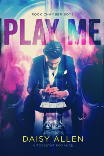 Play Me: A Rock Chamber Boys Novel