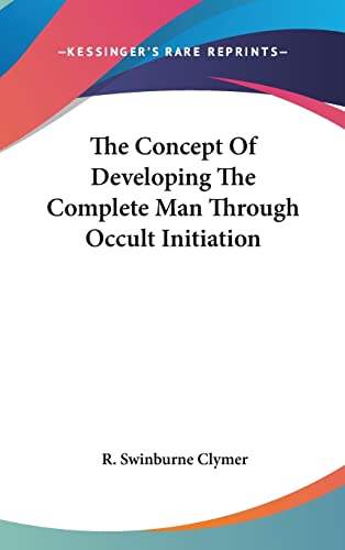 The Concept Of Developing The Complete Man Through Occult Initiation