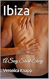 Ibiza: A Sexy Short Story (She Can Show You The World) (English Edition)