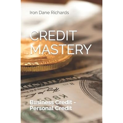 Credit Mastery: Business Credit - Personal Credit