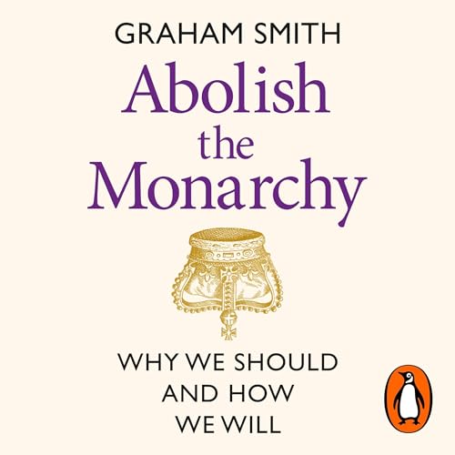 Abolish the Monarchy [Written by Graham Smith] episode artwork