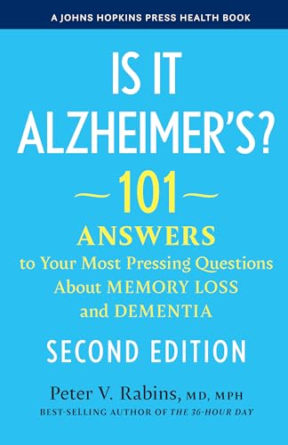 Is It Alzheimer's?: 101 Answers to Your Most Pressing Questions About Memory Loss and Dementia (A Johns Hopkins Press Health Book)