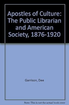 Hardcover Apostles of Culture: The Public Librarian and American Society, 1876-1920 Book
