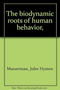 Hardcover The biodynamic roots of human behavior, Book