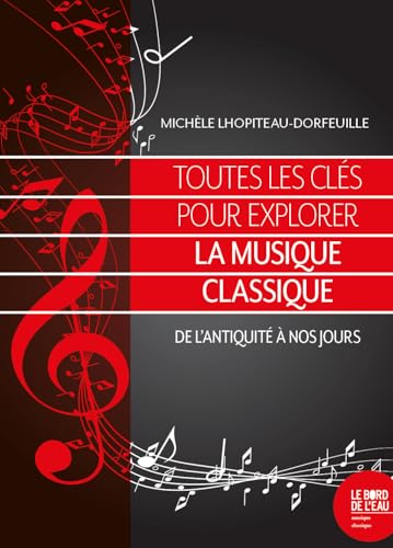 Toutes les clés pour explorer la musique classique: De l'Antiquité à nos jours - -40%