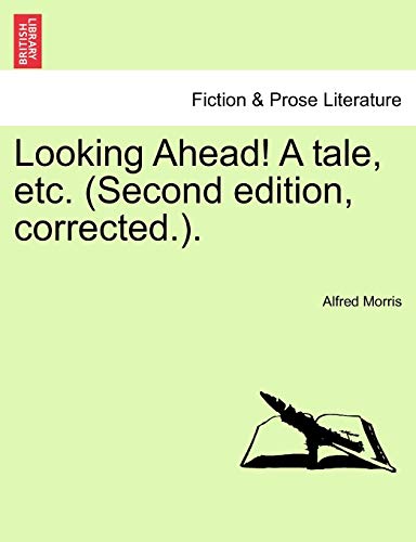 Looking Ahead! a Tale, Etc. (Second Edition, Corrected.).