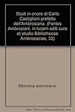 Studi in onore di Carlo Castiglioni prefetto dell'Ambrosiana. (Fontes Ambrosiani, in lucem editi cura et studio Bibliothecae Ambrosianae, 32)