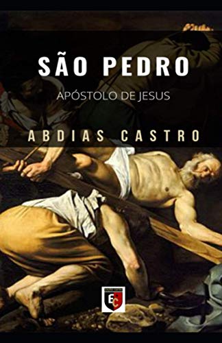 SÃO PEDRO: Apóstolo de Jesus (Portuguese Edition)