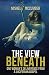 The View Beneath: One Woman's Deliverance from the Luciferian Gospel