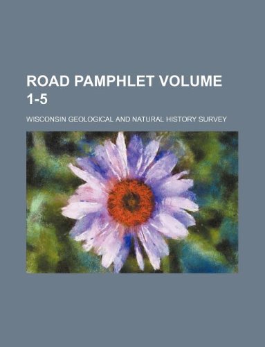 Road Pamphlet Volume 1-5: Wisconsin Geological and Survey ...