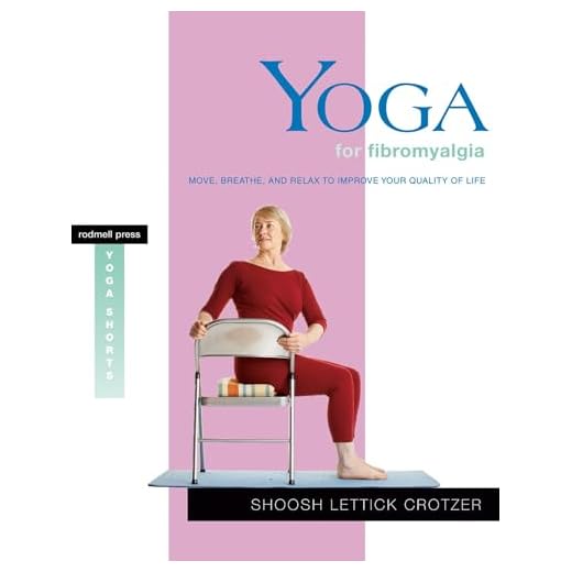 Yoga for Fibromyalgia: Move, Breathe, and Relax to Improve Your Quality of Life (Yoga Shorts)