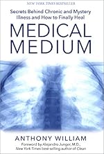 Medical Medium: Secrets Behind Chronic and Mystery Illness and How to Finally Heal