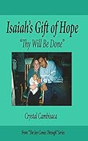 Isaiah's Gift of Hope: "Thy Will Be Done" 1928681166 Book Cover