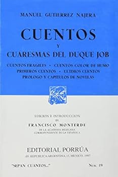 Cuentos y Cuaresmas del Duque Job. Cuentos Frágiles. Cuentos Color de Humo. Primeros Cuentos. Últimos Cuentos. Prólogo y Capítulos de Novelas.