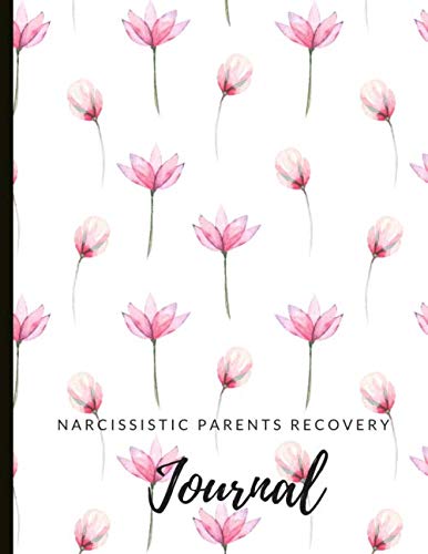 Narcissistic Parents Recovery Journal: Beautiful Journal and Workbook To Support Your Narcissistic Abuse Recovery Journey. Abuse Recovery Worksheets ... Self Care. With Quotes And Gratitude Prompts