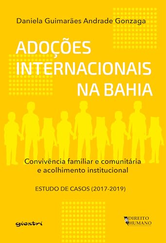 Adoções internacionais da Bahia: Convivência familiar e comunitária e acolhimento institucional – Estudo de Casos (2017-2019)
