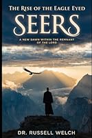 The Rise of the Eagle Eyed Seers:: A New Dawn within the Remnant of the Lord (God's Watchmen Series) 1964155185 Book Cover