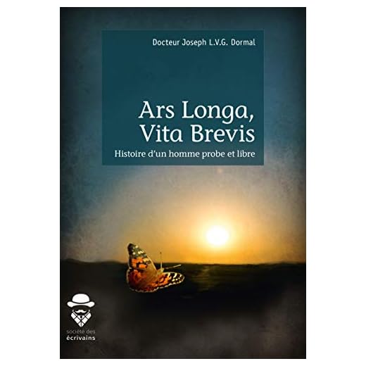 Ars Longa, Vita Brevis: Histoire d'un homme probe et libre