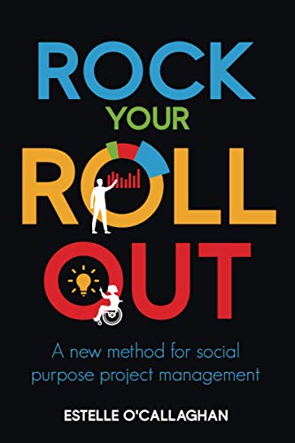 Rock Your Roll Out: A New Method for Social Purpose Project Management