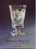 Dominik Biemann: Bohemian Glass Engraver of the Biedermeier Period (German Edition) 3925369317 Book Cover